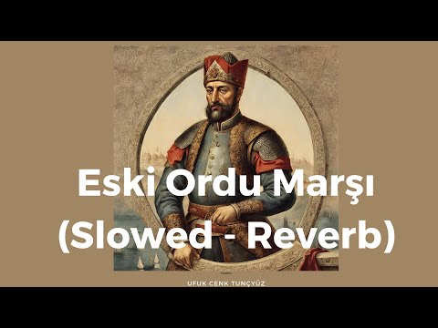 Eski Ordu Marşı (Slowed - Reverb)