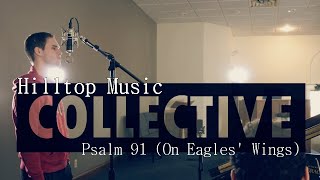 Psalm 91 (On Eagles' Wings) - Jesse Keep & Zachary Potteiger