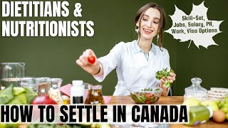 Dietitians & Nutritionists OPTIONS FOR CANADA IMMIGRATION | STUDY, WORK & PR DETAILS