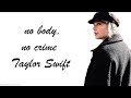 Taylor Swift - no body, no crime (Lyrics) ft. HAIM