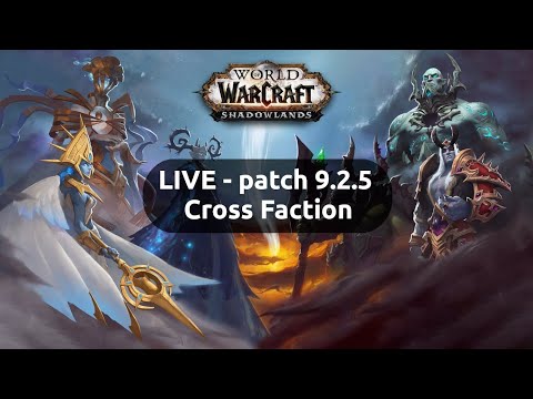 LIVE: WOW patch 9.2.5 - Cross Faction