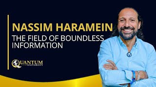 Nassim Haramein - The Field of Boundless Informati