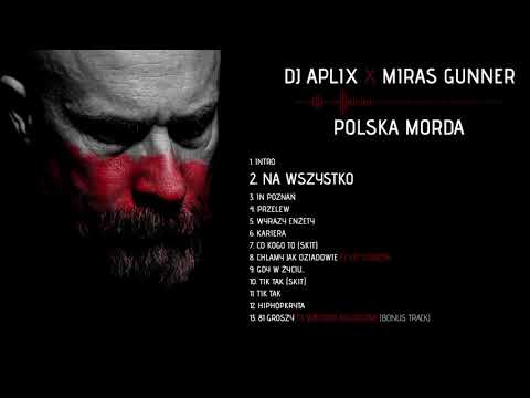 Dj Aplix X Miras Gunner - 02 - Na Wszystko (POLSKA MORDA)