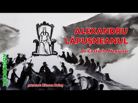 ALEXANDRU LĂPUȘNEANUL - Costache Negruzzi | AudioBOOK de Razvan Bulus
