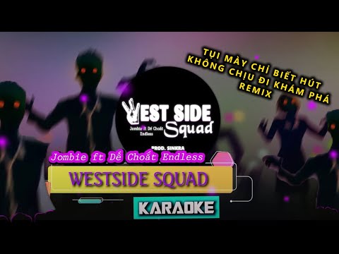 Karaoke tụi mày chỉ biết hút không chịu đi khám phá Remix || Westside Squad Remix