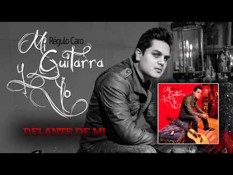 18 Delante De Mi - Regulo Caro (Mi Guitarra y Yo) 2014