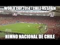 World Cup 2014 - Chile vs. Spain (Himno Nacional ...