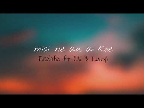 Misi Ne Au A Koe - Filoalofa ft (Uii & Lucy)