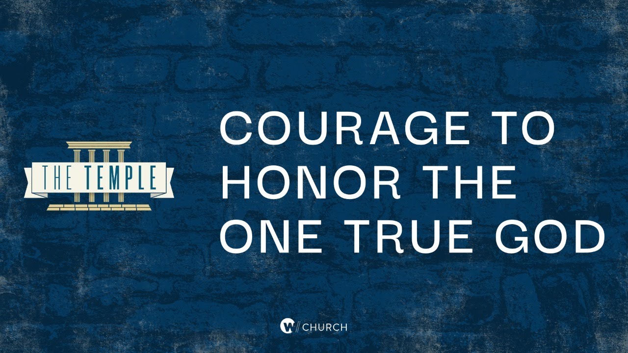 Courage to Honor the One True God