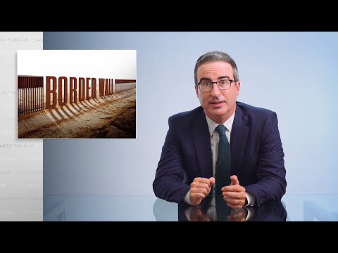 John Oliver Points Out All The Ridiculous Problems Going On With Trump's Border Wall