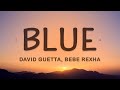 David Guetta Bebe Rexha Blue I M Good Lyrics