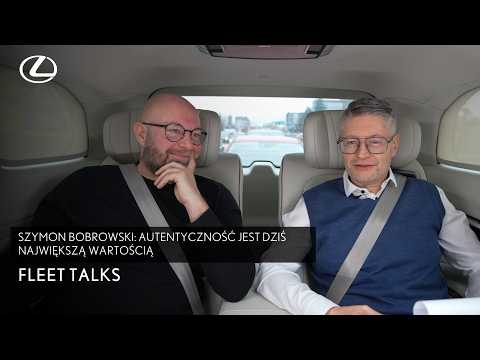 Szymon Bobrowski: Autentyczność jest dziś największą wartością | Lexus & Toyota Fleet Talks
