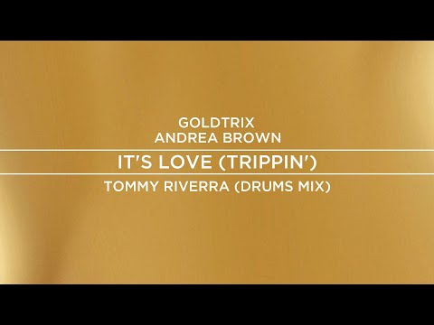 Goldtrix, Andrea Brown - It's Love (Trippin') (Tommy Riverra Drums Mix 2024)