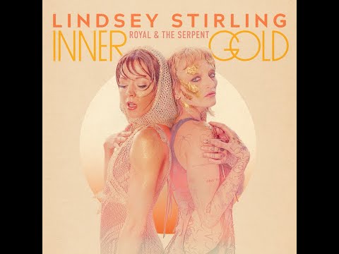 Inner Gold Live with Lindsey Stirling and Royal & the Serpent