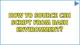 Ubuntu: How to source csh script from bash environment?
