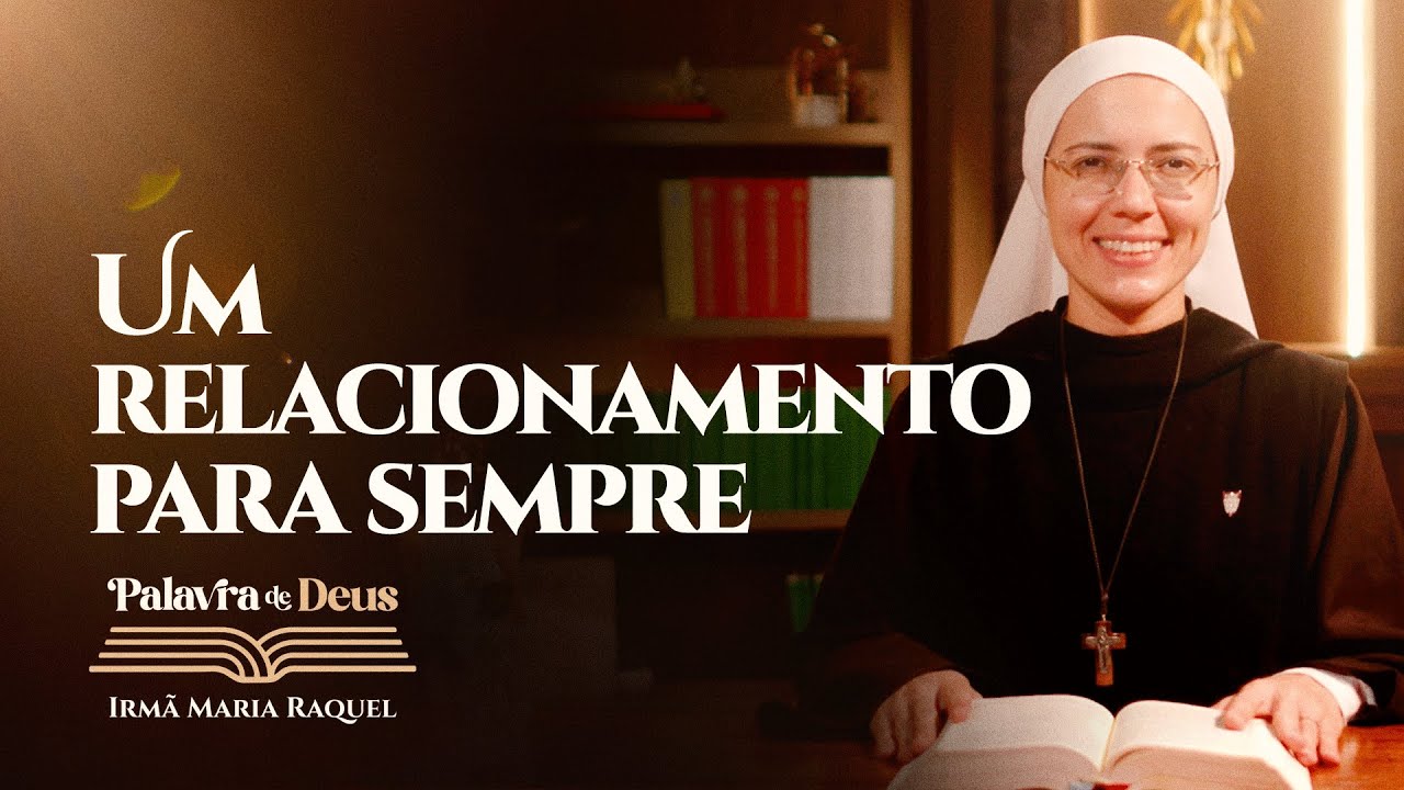 Um relacionamento para sempre (Lc 20, 27-40) Palavra de Deus | Irmã Maria Raquel 22/11