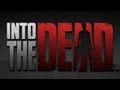 Into the Dead - Universal - HD Gameplay Trailer ...