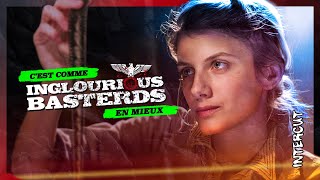 C'est comme INGLORIOUS BASTERDS (en mieux...)