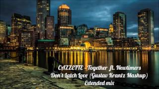 CAZZETTE - Together ft. Newtimers / Don't Latch Love (Gustav Krantz Mashup) Extended Mix