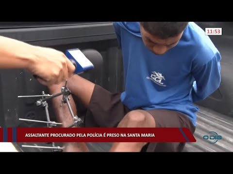 Assaltante procurado pela polícia é preso na Santa Maria 06 07 2022