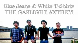 Blue Jeans &amp; White T-Shirts - THE GASLIGHT ANTHEM