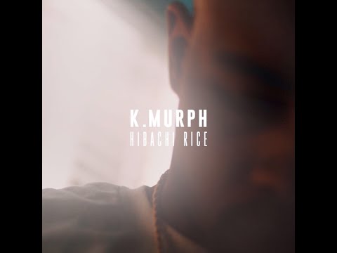 Official Video K.Murph  - Hibachi Rice