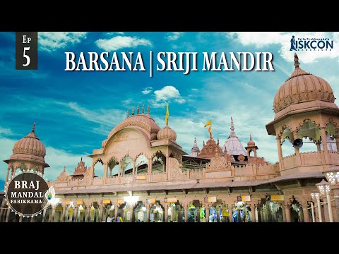 Barsana, Sriji Mandir | Braj Mandal Parikrama | Ep 5 | Sri Sampati Dasa
