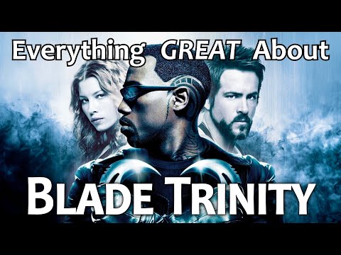 Everything GREAT About Blade: Trinity!
