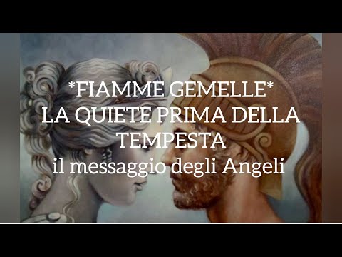 *FIAMME GEMELLE*  LA QUIETE PRIMA DELLA TEMPESTA (DELLA NUOVA VITA!!) !!!! Il messaggio degli angeli