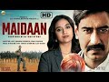 Maidan New Full Movie Hindi 2024 Ajay Devgan Priyamani