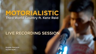 MOTORIALISTIC - ThirdWorldCountry Ft. Kenz Reid (Live Recording Session)