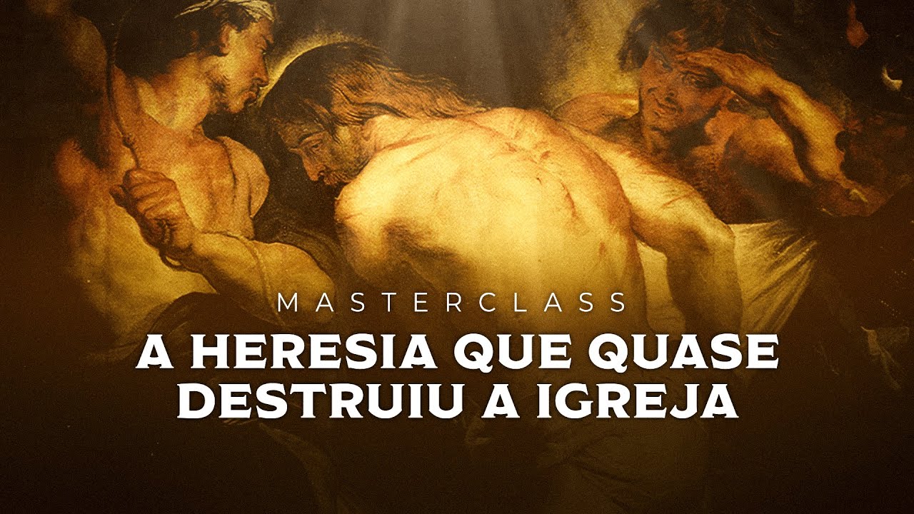 Masterclass: A Heresia que Quase Destruiu a Igreja