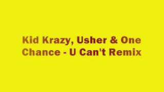 One Chance ft. Usher &amp; Kid Krazy-U Can&#39;t Remix