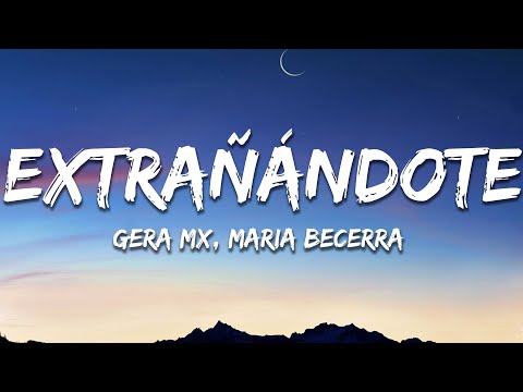 Gera MX, Maria Becerra - Extrañándote (Letra/Lyrics)