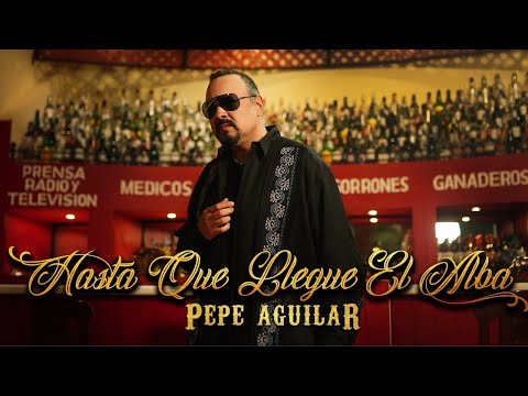 Pepe Aguilar - Hasta Que Llegue El Alba (Video Oficial)