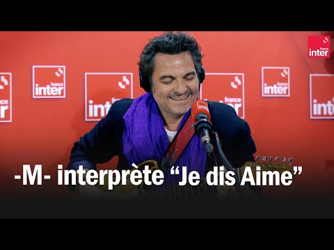 -M- interprète "Je dis Aime"
