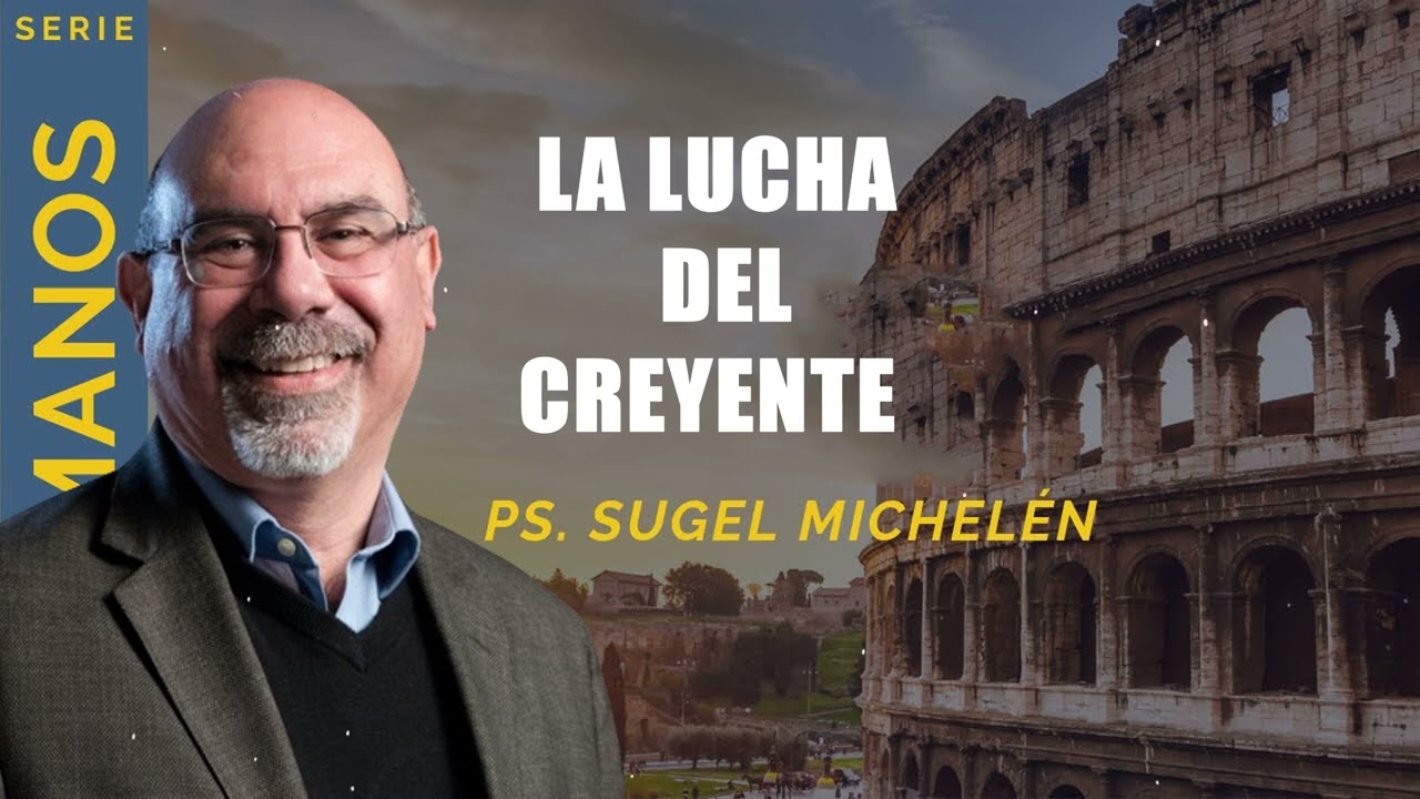 “LA LUCHA DEL CREYENTE”   Pastor Sugel Michelén. Predicaciones, estudios bíblicos.