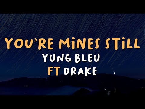 Yung Bleu - You're Mines Still (Lyrics) ft. Drake🎤🎵