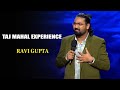 Taj Mahal Experience | Ravi Gupta | India's Laughter Champion