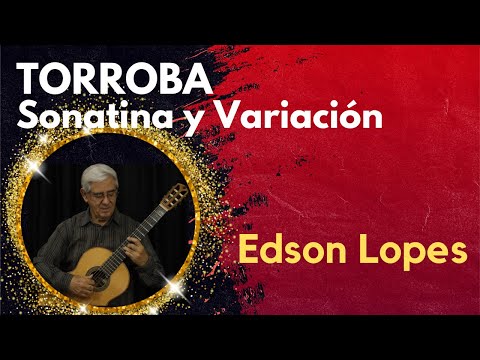 Sonatina y Variación by Federico Moreno Torroba, performed by Edson Lopes