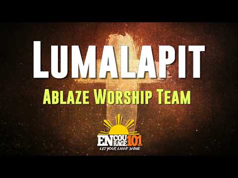 Lumalapit Lyrics - Ablaze Worship Team