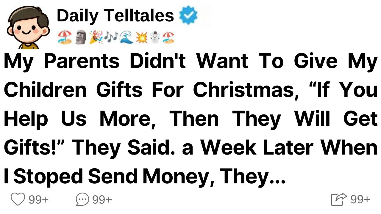 My Parents Didn't Want To Give My Children Gifts For Christmas, “If You Help Us More, Then They...