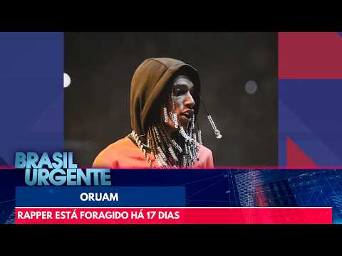 Oruam está foragido há 17 dias | Brasil Urgente