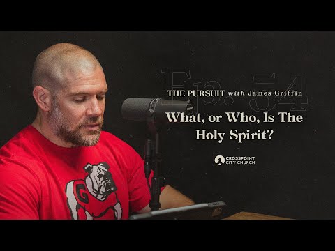 What, or Who, is the Holy Spirit? | The Pursuit with James Griffin