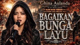 Download lagu BAGAIKAN BUNGA LAYU - GHINA AULANDA [SLOW ROCK VERSION ] By JT Music Cover (Lirik Lagu)  mp3