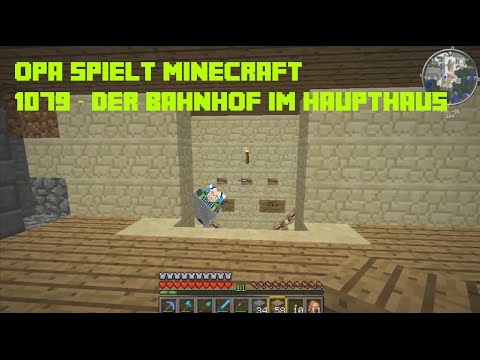 Opa spielt Minecraft 1079 – Der Bahnhof im Haupthaus