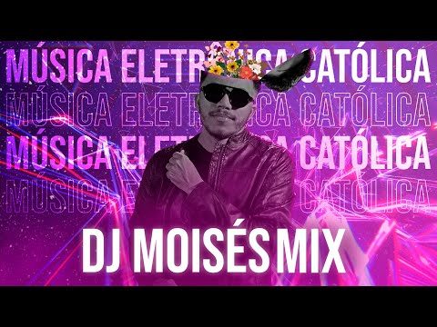 Música Eletrônica Católica -   Mix DJ Moisés 2023 ( EP 01 ) DJ Católico - Remix Católico