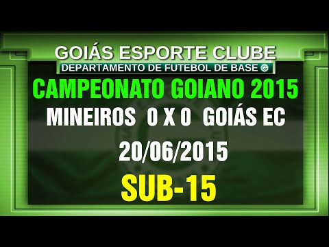 S15-MINEIROS 0 x 0 GEC - CAMP. GOIANO - 20/06/2015