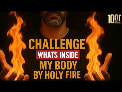 By the Fire of God, I Challenge Every Unclean Spirit in My Body
