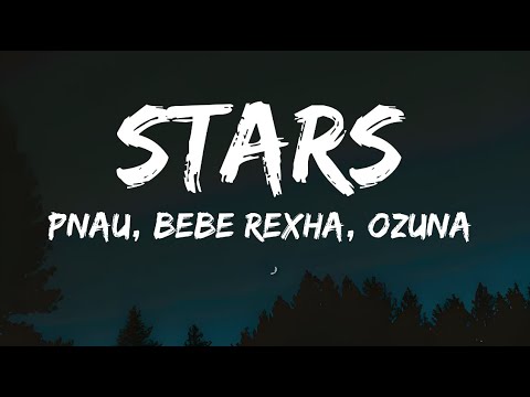 PNAU, Bebe Rexha, Ozuna - Stars (LYRICS)